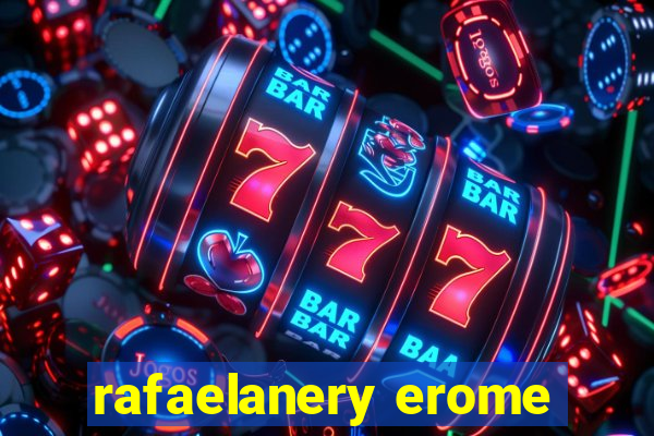 rafaelanery erome